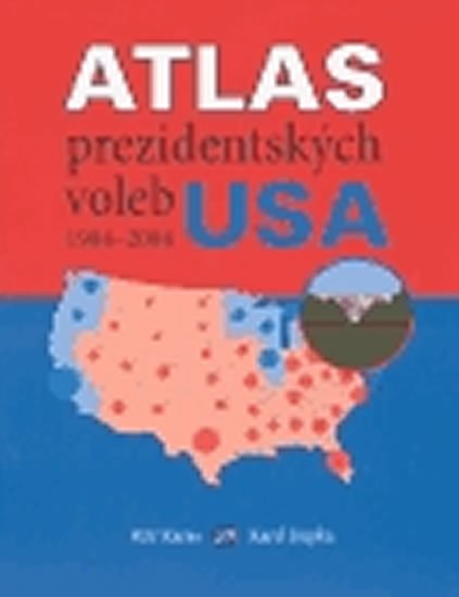 Levně Atlas prezidentských voleb USA 1904-2004 - Petr Karas