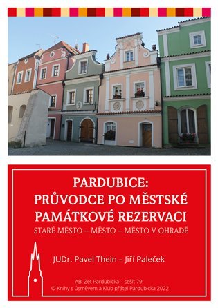 Pardubice: Průvodce po městské památkové rezervaci * Staré město * Město * Město v Ohradě - Jiří Paleček