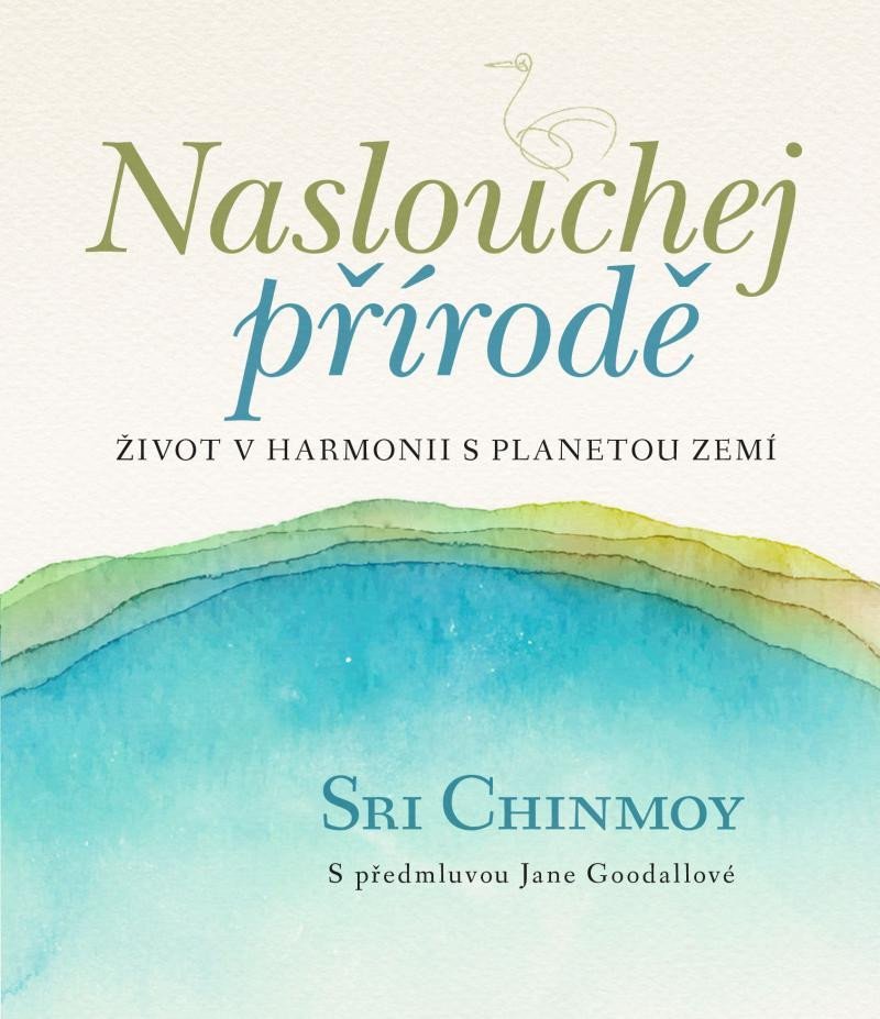 Levně Naslouchej přírodě - Život v harmonii s planetou Zemí - Sri Chinmoy