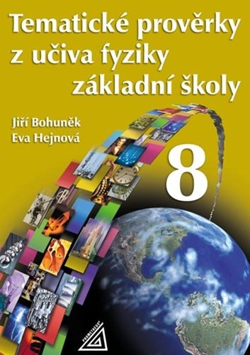 Levně Tematické prověrky z učiva fyziky ZŠ pro 8.roč - Eva Hejnová; Jiří Bohuněk