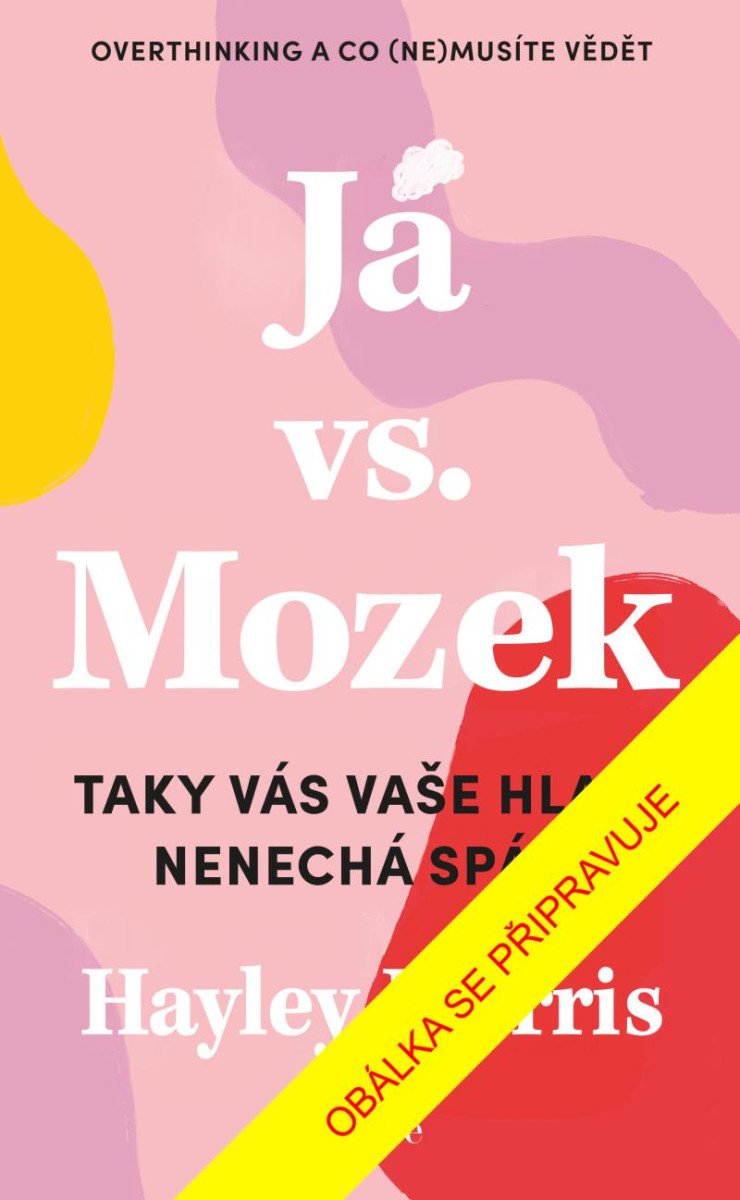 Levně Já vs. Mozek: Taky vás vaše hlava nenechá spát? - Hayley Morris