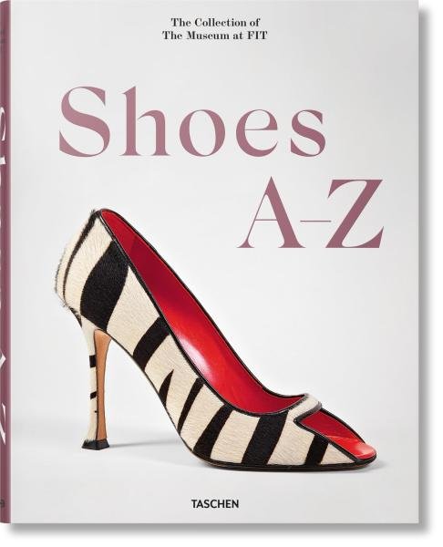 Shoes A-Z. The Collection of The Museum at FIT - Valerie Steele