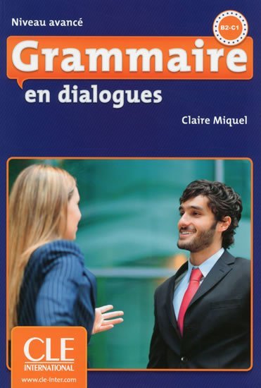 Levně Grammaire en dialogues: Avancé B2/C1 Livre + CD audio - Claire Miquel