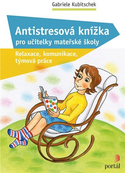 Levně Antistresová knížka pro učitelky mateřské školy - Relaxace, komunikace, týmová práce - Gabriele Kubitschek