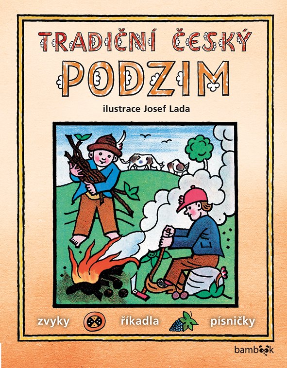 Tradiční český PODZIM – Svátky, zvyky, obyčeje, říkadla, písničky - Josef Lada