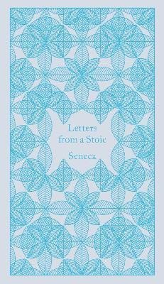 Letters from a Stoic: Epistulae Morales Ad Lucilium - Lucius Annaeus Seneca