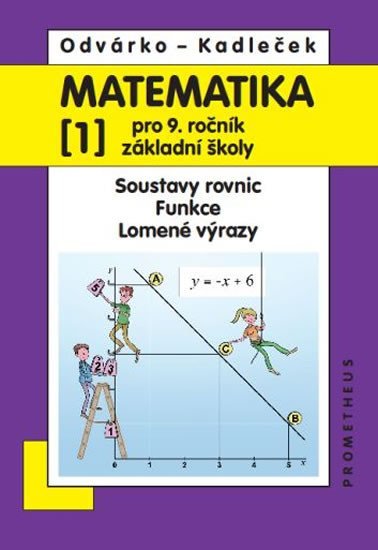 Matematika pro 9. roč. ZŠ - 1.díl (Soustavy rovnic, funkce, lomené výrazy) 3.vydání - Jiří Kadleček