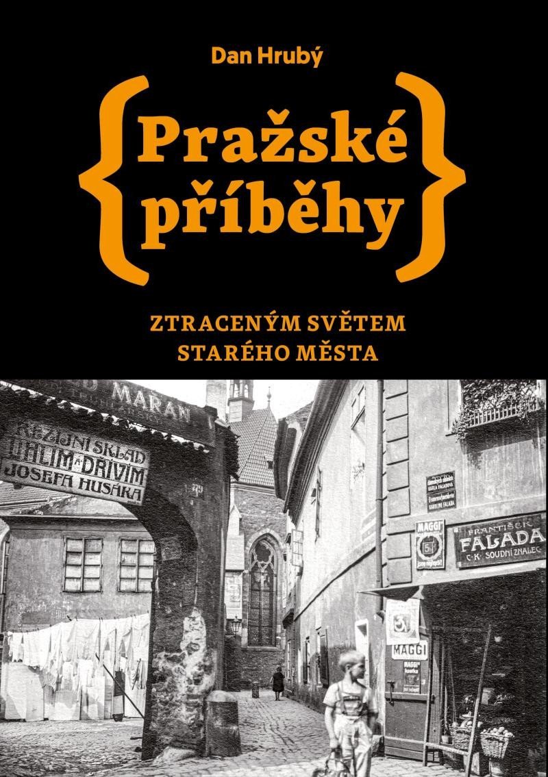Levně Pražské příběhy - Ztraceným světem Starého Města - Dan Hrubý