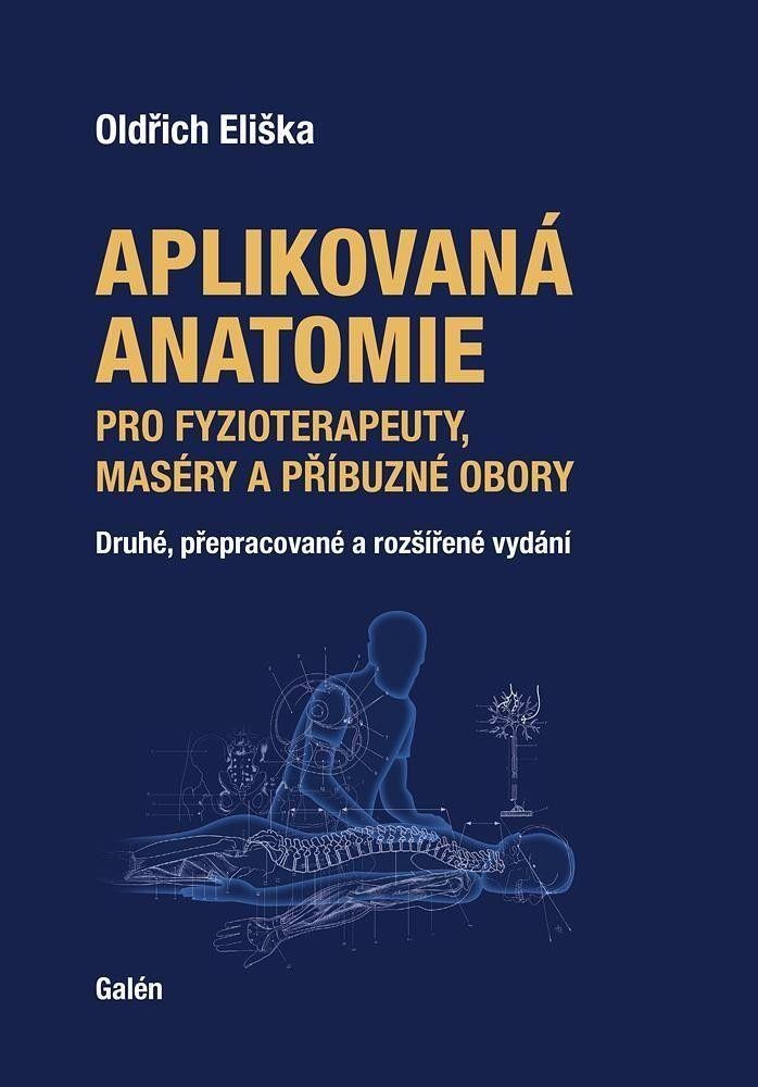Levně Aplikovaná anatomie pro fyzioterapeuty, maséry a příbuzné obory - Oldřich Eliška