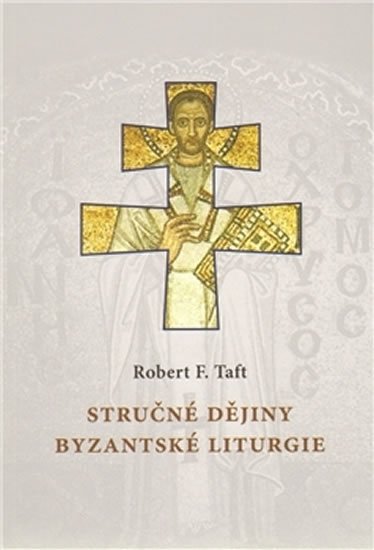 Levně Stručné dějiny byzantské liturgie - Robert F. Taft