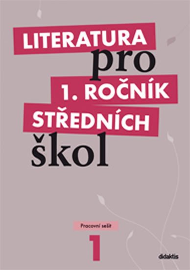Literatura pro 1. ročník SŠ - Pracovní sešit - Renata Bláhová