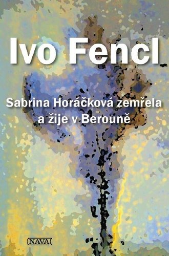 Levně Sabrina Horáčková zemřela a žije v Berouně - Ivo Fencl