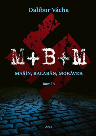 Levně M+ B+ M - Mašín, Balabán, Morávek - Dalibor Vácha