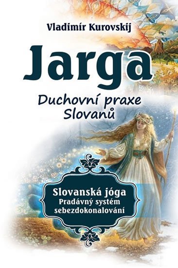 Jarga - Duchovní praxe Slovanů - Vladimír Kurovskij
