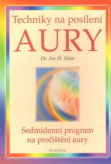 Techniky na posílení aury - Sedmidenní program na pročištění aury - Joe H. Slate