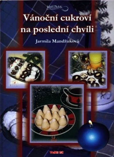 Levně Vánoční cukroví na poslední chvíli, 1. vydání - Jarmila Mandžuková