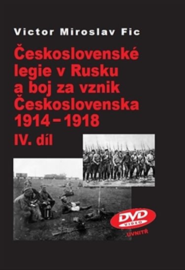 Levně Československé legie v Rusku a boj za vznik Československa 1914-1918 IV.díl - Victor Miroslav Fic