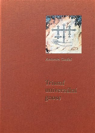 Levně Triumf univerzální gnose - Antonin Gadal
