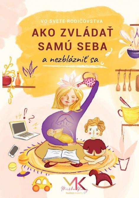 Levně Ako zvládať samu seba a nezblázniť sa (slovensky) - Michaela Krnáčová