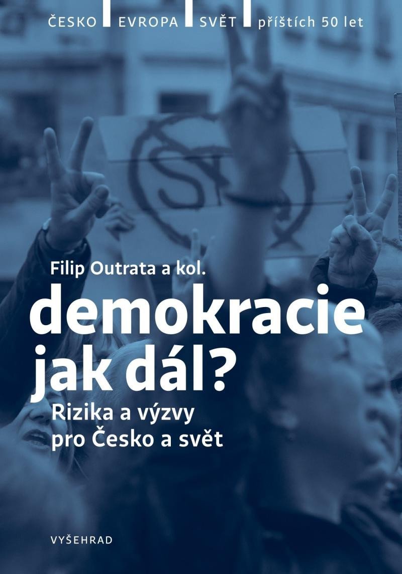 Levně Demokracie jak dál? - Rizika a výzvy pro Česko a svět - Filip Outrata
