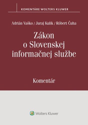 Levně Zákon o Slovenskej informačnej službe - Adrián Vaško; Juraj Kulik; Róbert Čuha