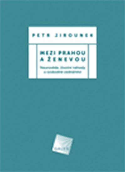 Mezi Prahou a Ženevou - Petr Jirounek