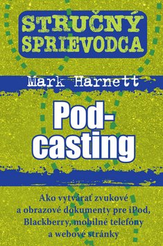 Levně Stručný sprievodca Pod-casting - Mark Harnett