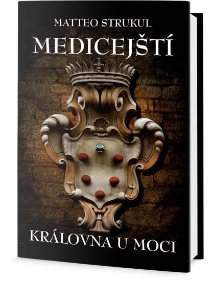 Levně Medicejští - Královna u moci - Matteo Strukul