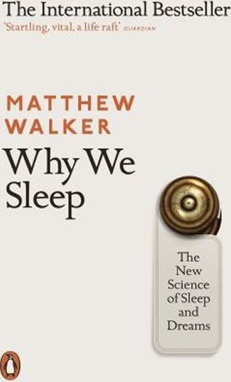 Levně Why We Sleep : The New Science of Sleep and Dreams - Matthew Walker