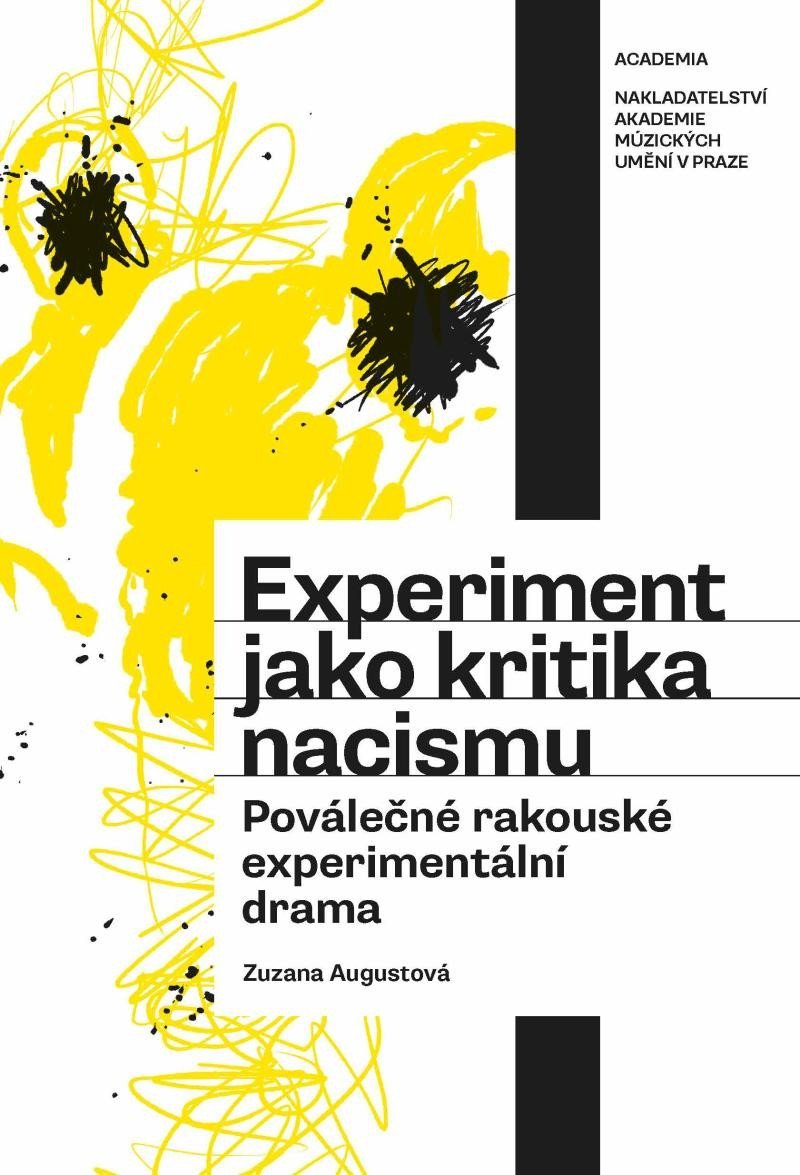 Experiment jako kritika nacismu - Poválečná rakouská experimentální dramatika - Zuzana Augustová