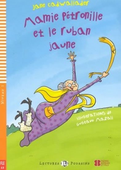 Lectures ELI Poussins 1/A0: Mamie Petronille et le ruban jaune + Downloadable multimedia - Jane Cadwallader