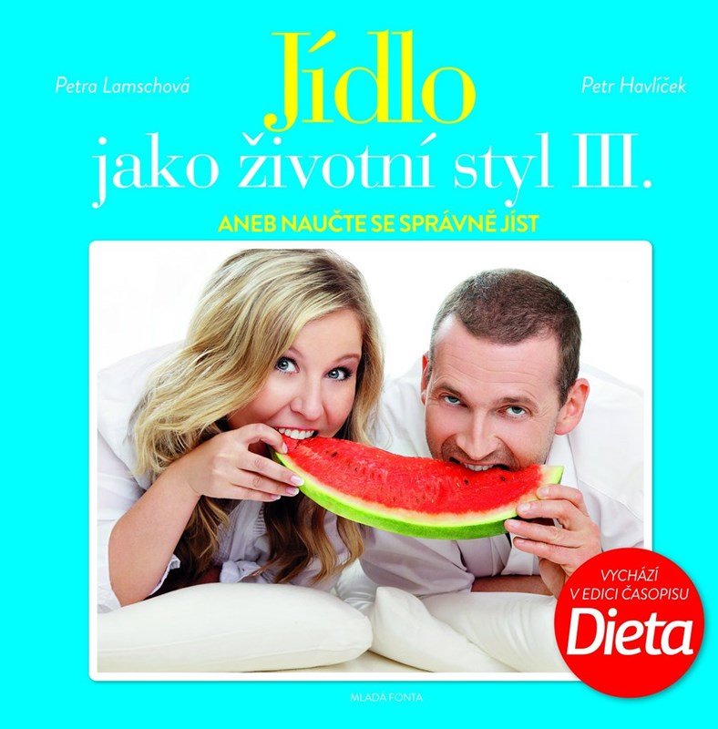 Jídlo jako životní styl III.: aneb naučte se správně jíst - Petr Havlíček