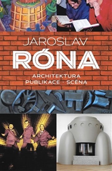 Levně Jaroslav Róna - Architektura * Publikace * Scéna - Jan Dvořák