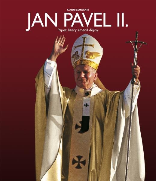 Levně Jan Pavel II. - Papež, který změnil dějiny - Gianni Giansanti