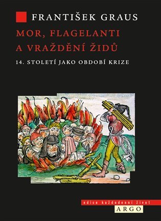 Levně Mory, mrskači a vraždění Židů. 14. století jako doba krize - František Graus