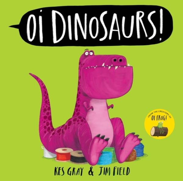 Oi Dinosaurs! - Kes Gray