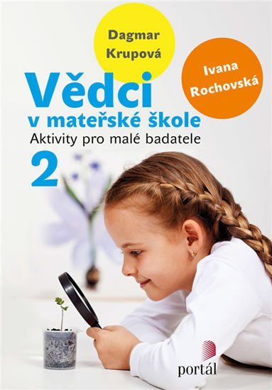 Vědci v mateřské škole 2 - Aktivity pro malé badatele - Lenka Krupová