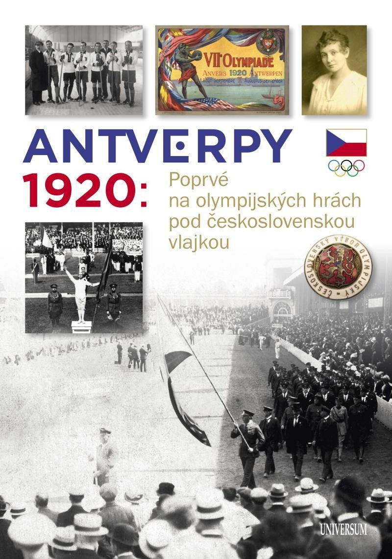 Levně Antverpy 1920: Poprvé na olympijských hrách pod československou vlajkou - autorů kolektiv