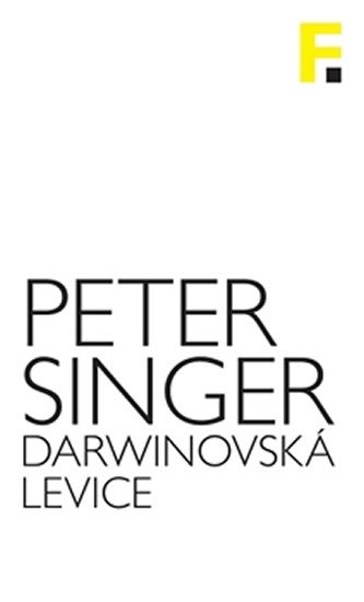 Darwinovská levice - Politika, evoluce a spolupráce - Peter Singer