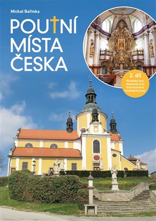 Levně Poutní místa Česka II. - Plzeňský kraj, Jihočeský kraj, Kraj Vysočina, Pardubický kraj - Michal Bařinka