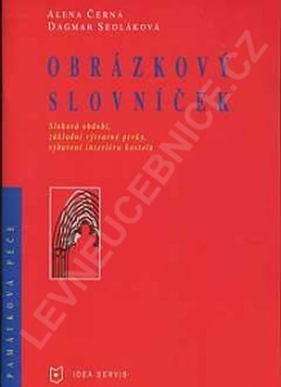 Levně Obrázkový slovníček - Slohová období, základní výtvarné prvky vybavení interiéru kostela - A. Černá