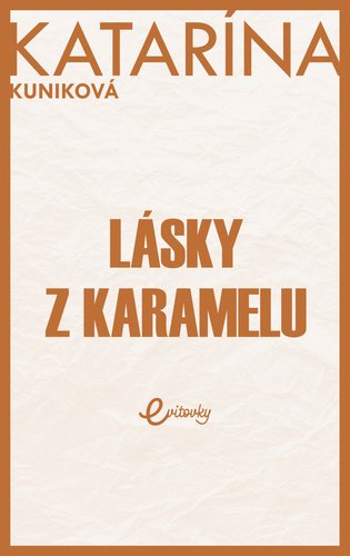 Levně Lásky z karamelu - Katarína Kuniková