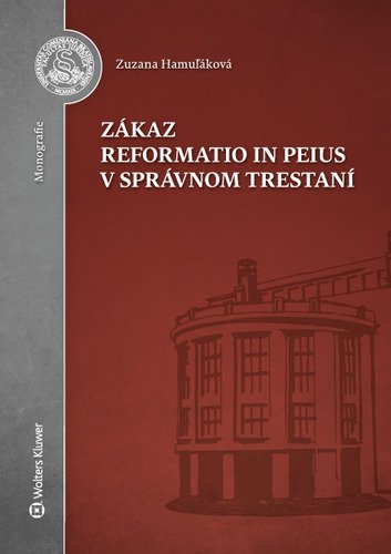 Levně Zákaz reformatio in peius v správnom trestaní - Zuzana Hamuľáková