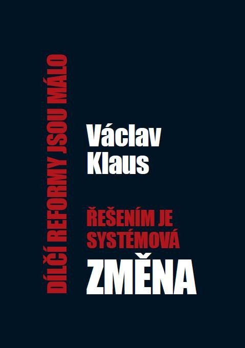 Levně Dílčí reformy jsou málo, řešením je systémová změna - Václav Klaus
