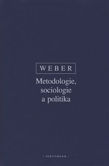 Levně Metodologie, sociologie a politika - Max Weber