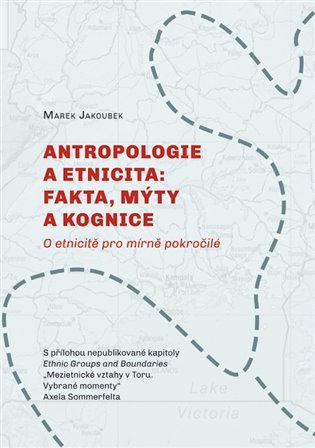 Levně Antropologie a etnicita: fakta, mýty a kognice - Marek Jakoubek