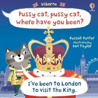 Pussy cat, pussy cat, where have you been? I´ve been to London to visit the King - Russell Punter