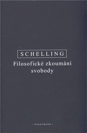 Levně Filosofické zkoumání svobody - Friedrich Wilhelm Joseph Schelling