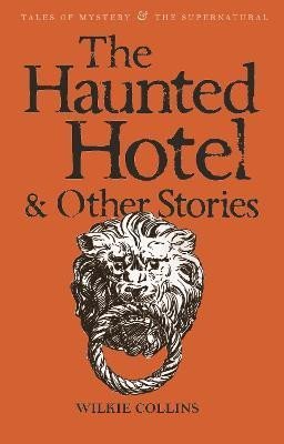 Levně The Haunted Hotel &amp; Other Stories - Wilkie Collins