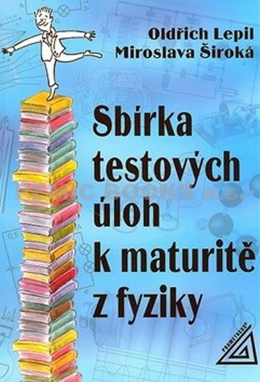 Levně Sbírka testových úloh k maturitě z fyziky - Oldřich Lepil